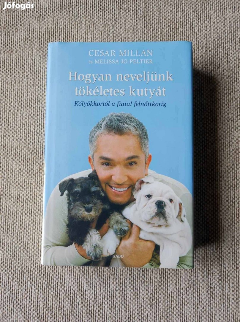 Cesar Millan - Hogyan neveljünk tökéletes kutyát