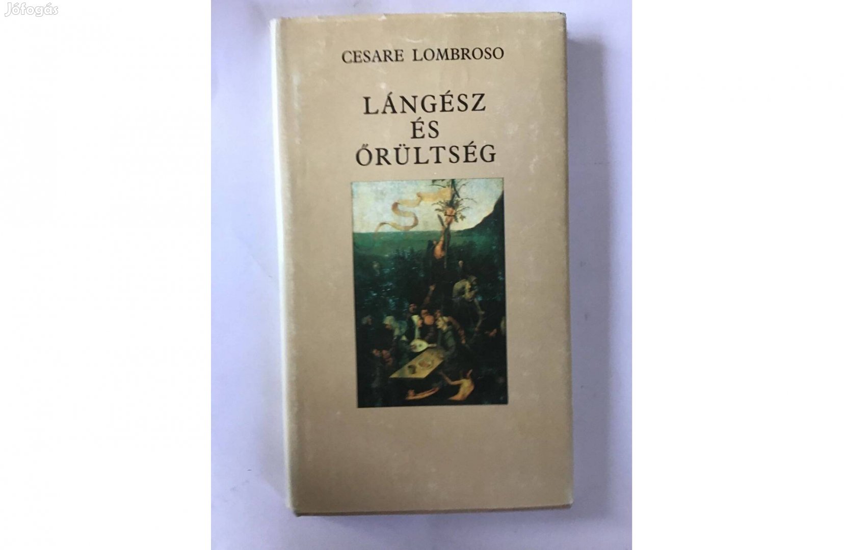 Cesare Lombroso: Lángész és őrültség