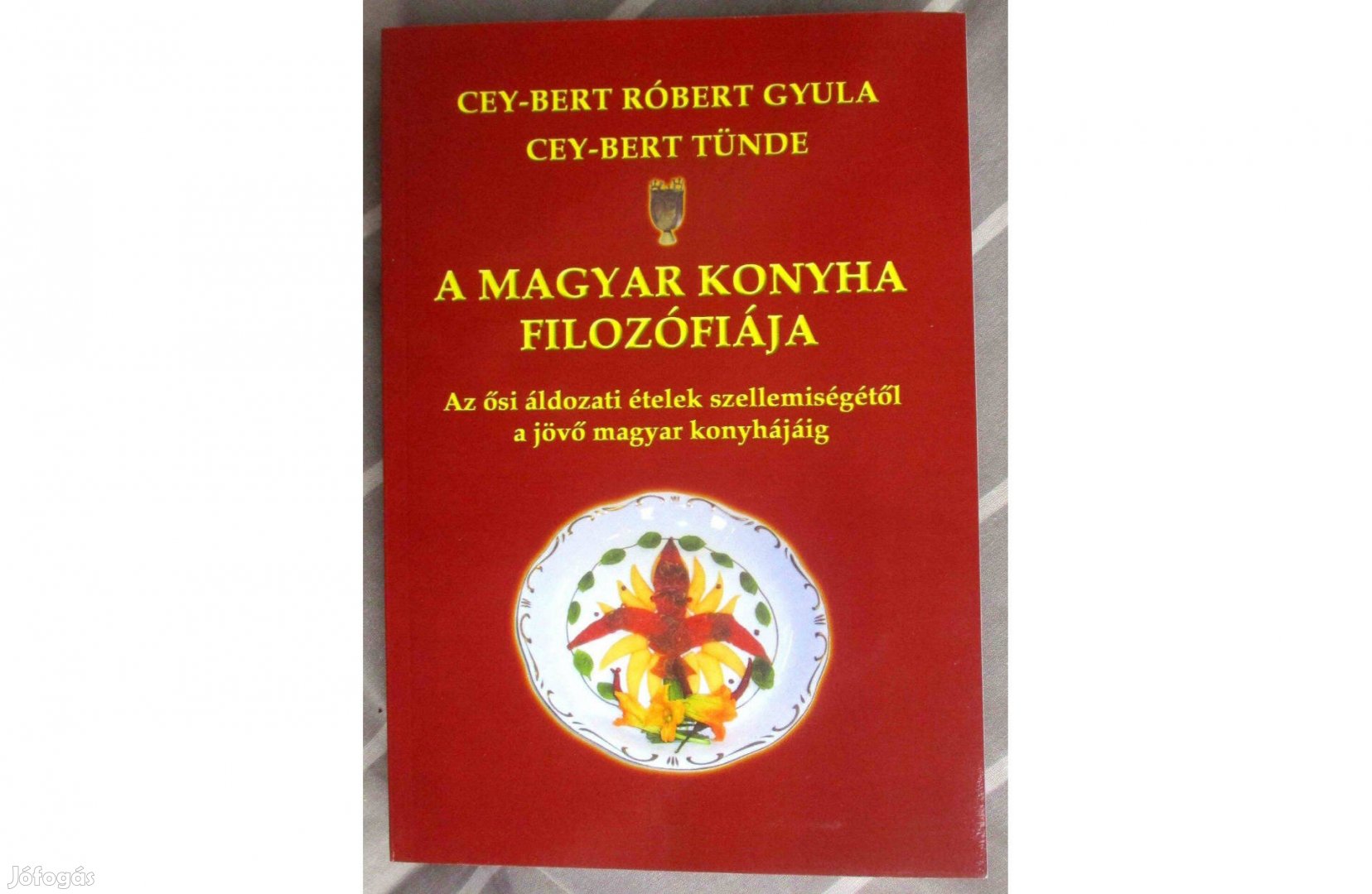 Cey-Bert Róbert Gyula, Cey-Bert Tünde: A magyar konyha filozófiája