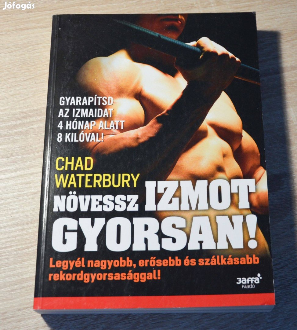 Chad Waterbury - Növessz izmot gyorsan