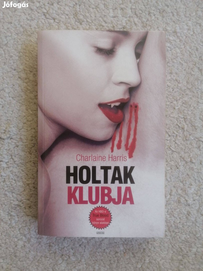 Charlaine Harris: Holtak klubja (True Blood 3.)