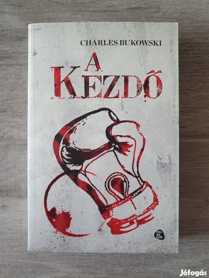 Charles Bukowski: A kezdő könyv 