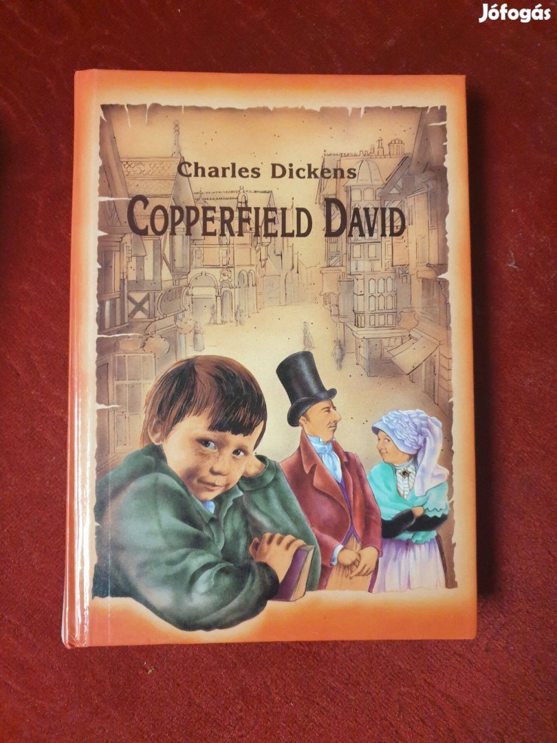 Charles Dickens - Copperfield David / Gyermekévek, ifjúság