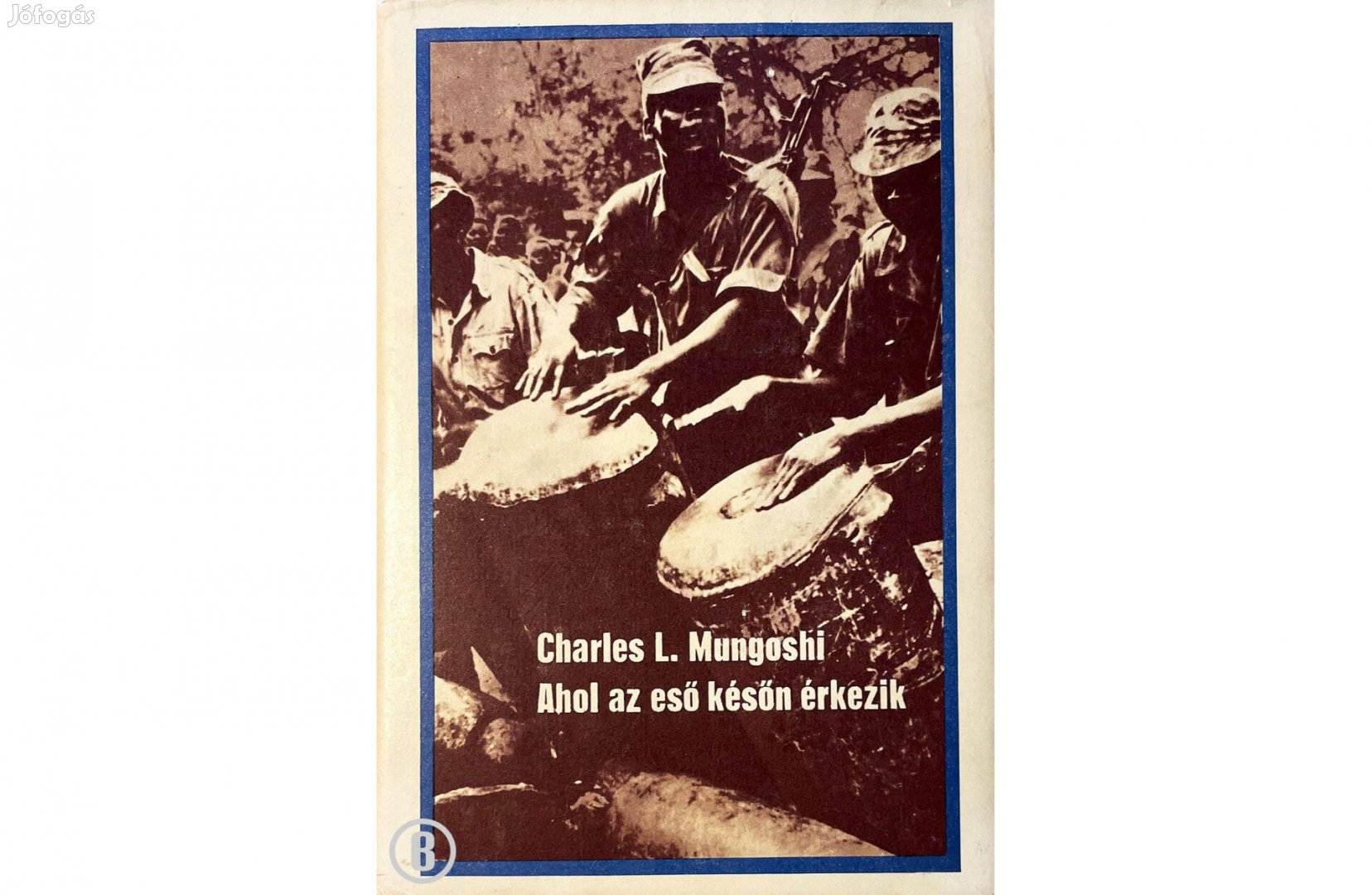 Charles L. Mungoshi Ahol az eső későn érkezik - - Csak