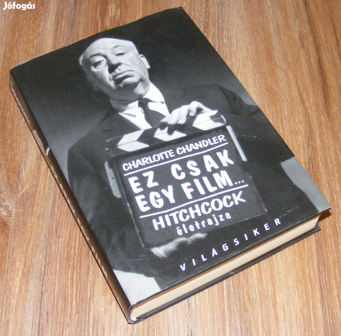 Charlotte Chandler Ez csak egy film. - Hitchcock életrajza