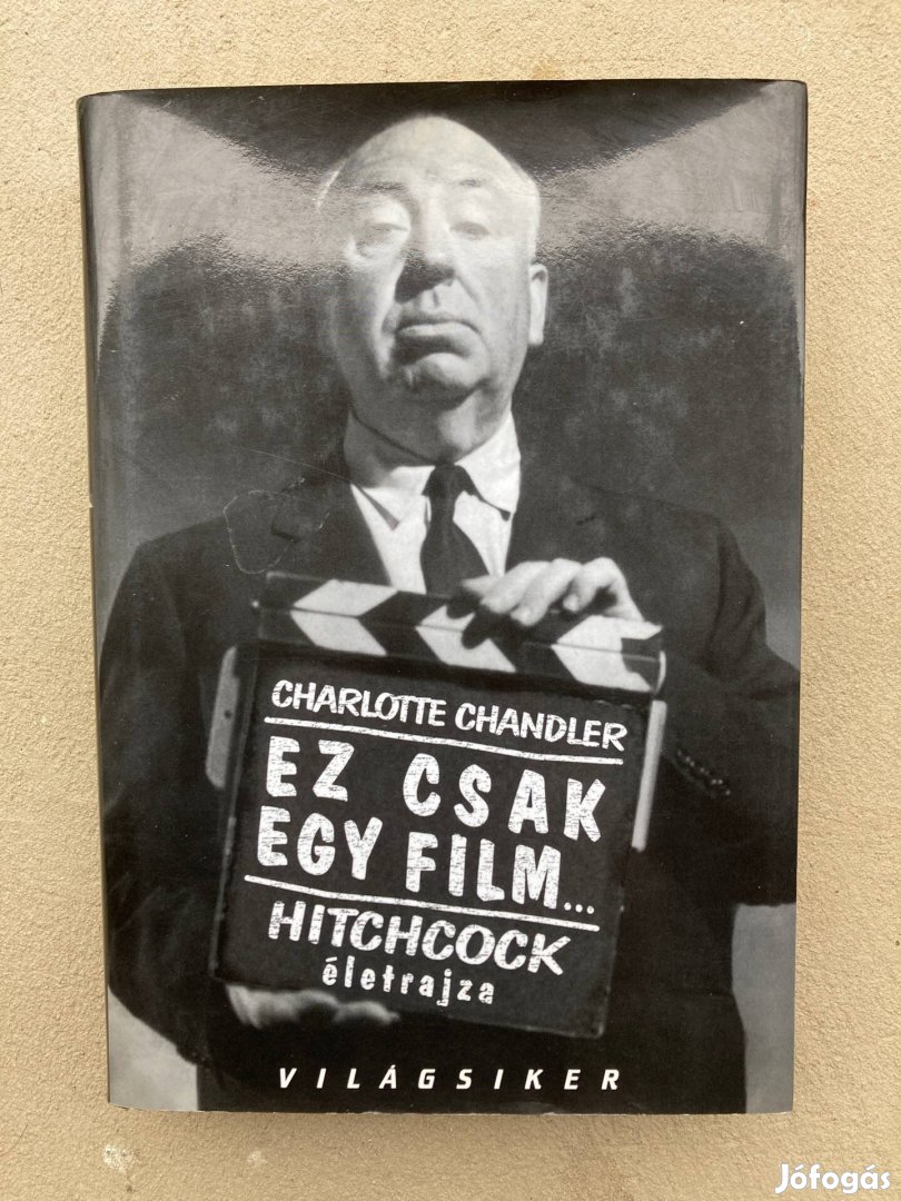 Charlotte Chandler: Ez csak egy film. Hitchcock életrajza