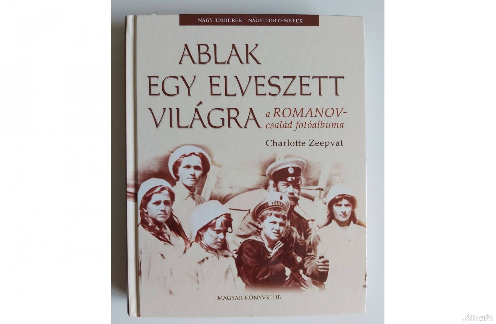 Charlotte Zeepvat: Ablak egy elveszett világra (A Romanov-család