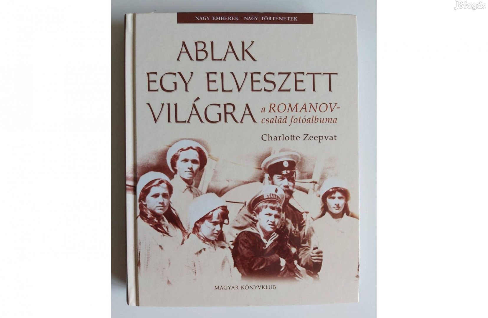 Charlotte Zeepvat: Ablak egy elveszett világra (A Romanov-család