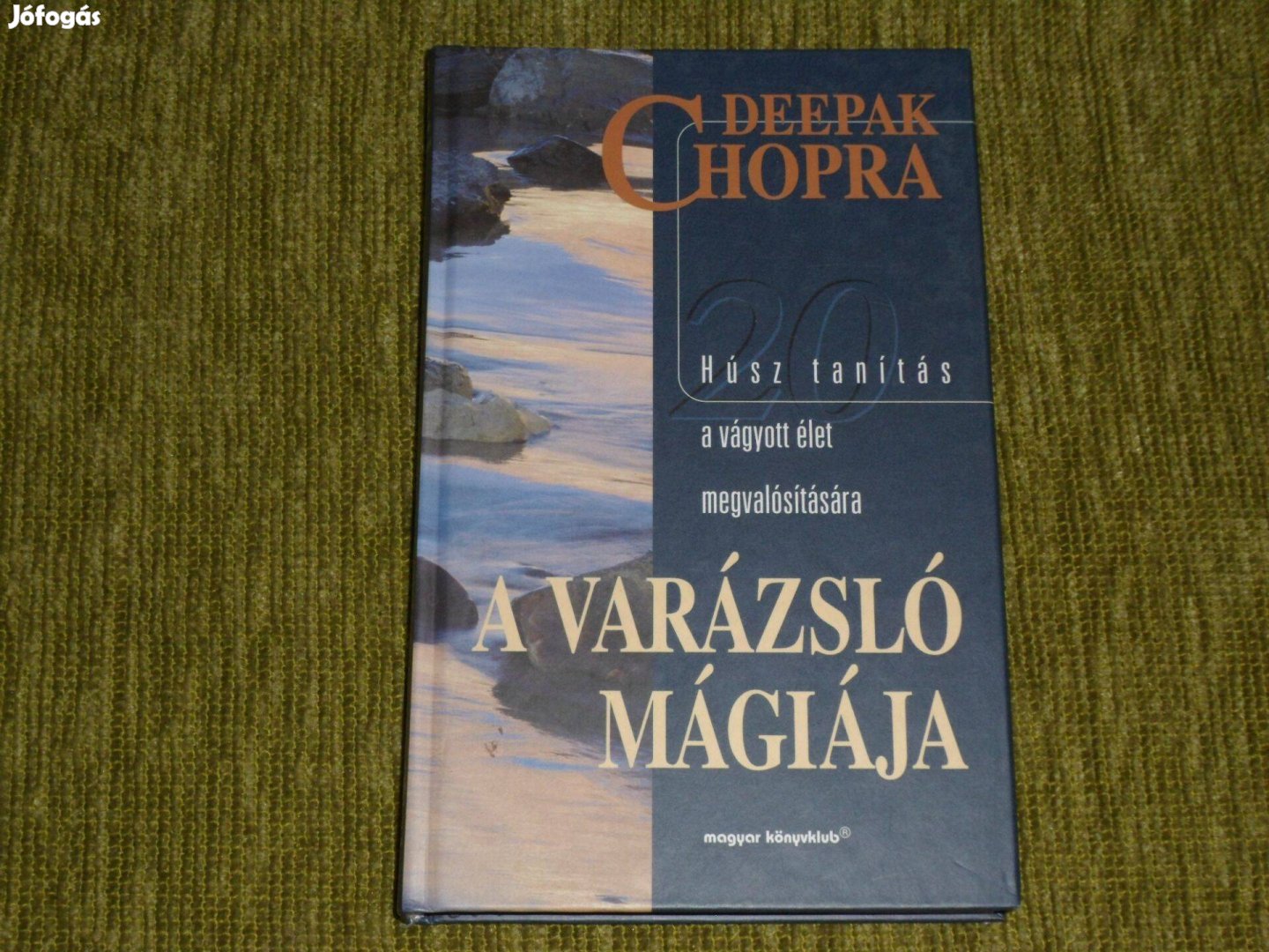 Chopra: A varázsló mágiája - Húsz tanítás a vágyott élet megvalósításá