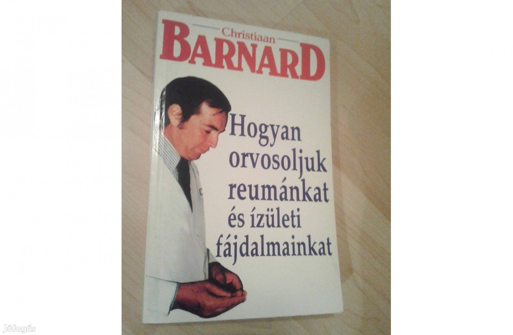 Christiaan Barnard: Hogyan orvosoljuk reumánkat és izületi fájdalmaink