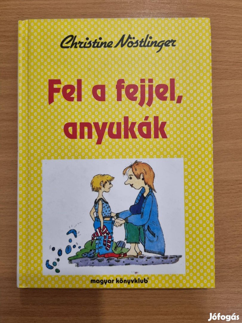 Christine Nöstlinger Fel a fejjel anyukák