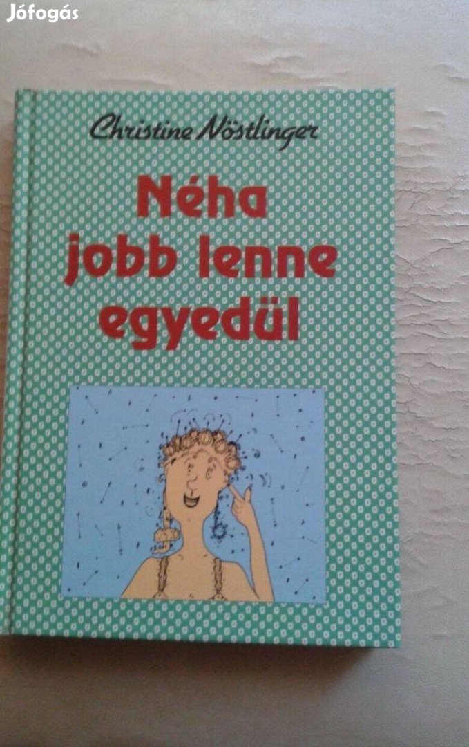 Christine Nöstlinger: Néha jobb lenne egyedül