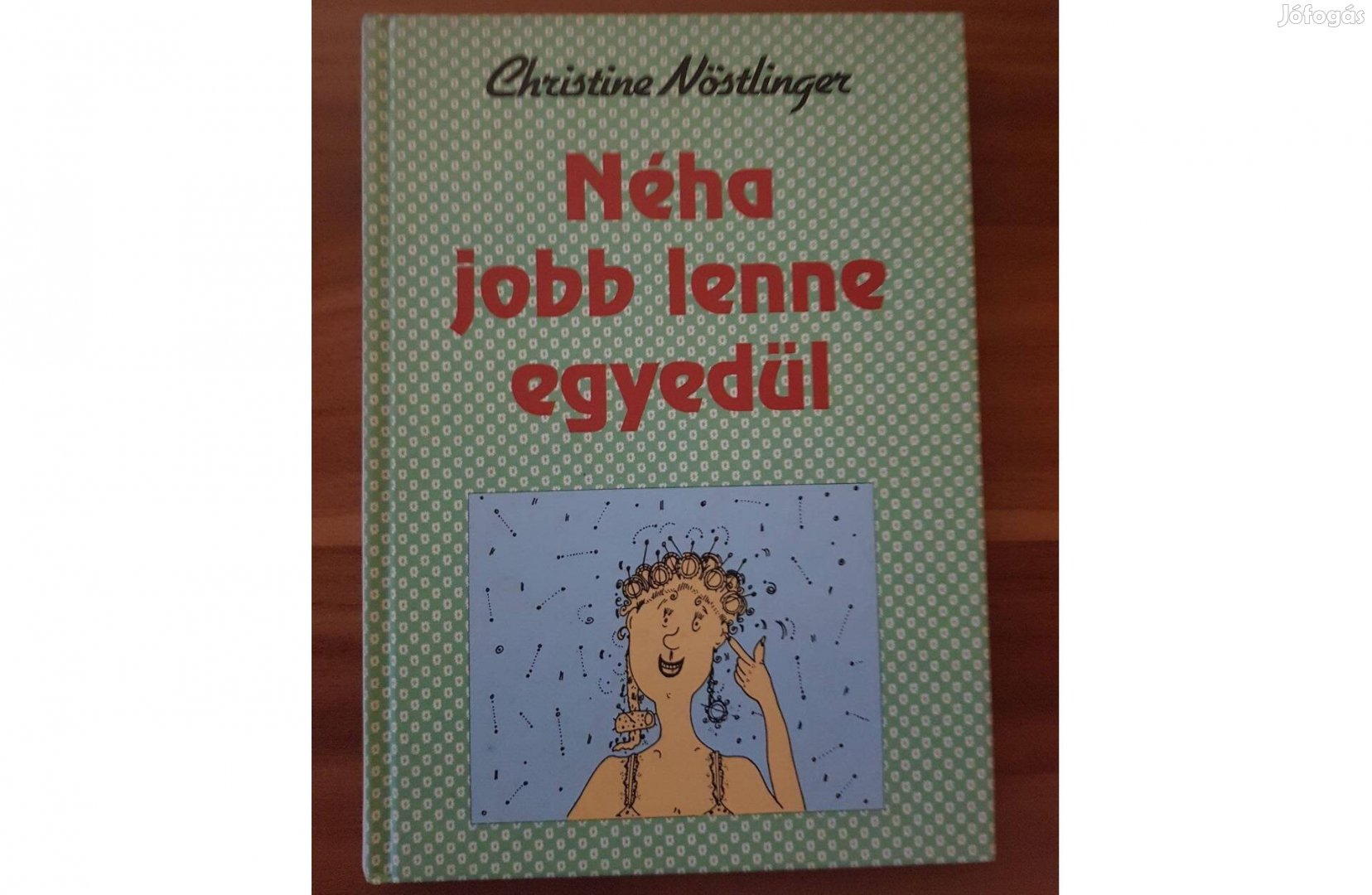 Christine Nöstlinger - Néha Jobb Lenne Egyedül