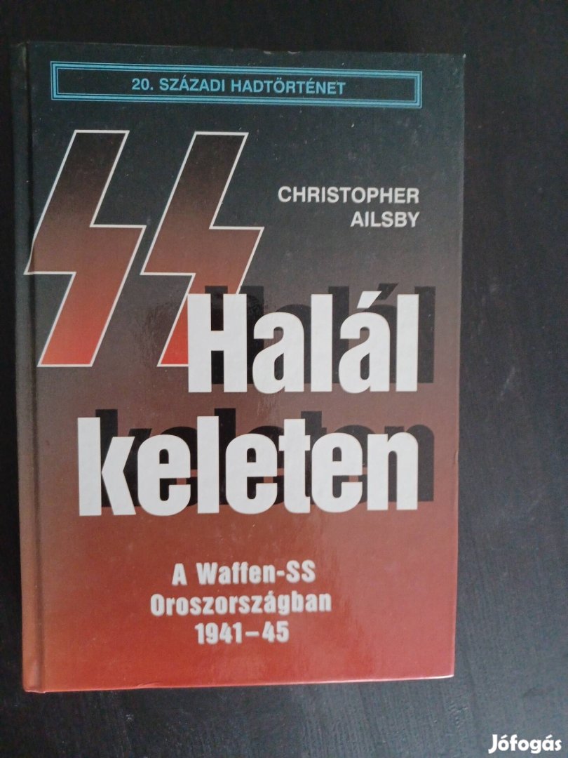 Christopher Ailsby - Halál Keleten/ Waffen SS oroszországban 