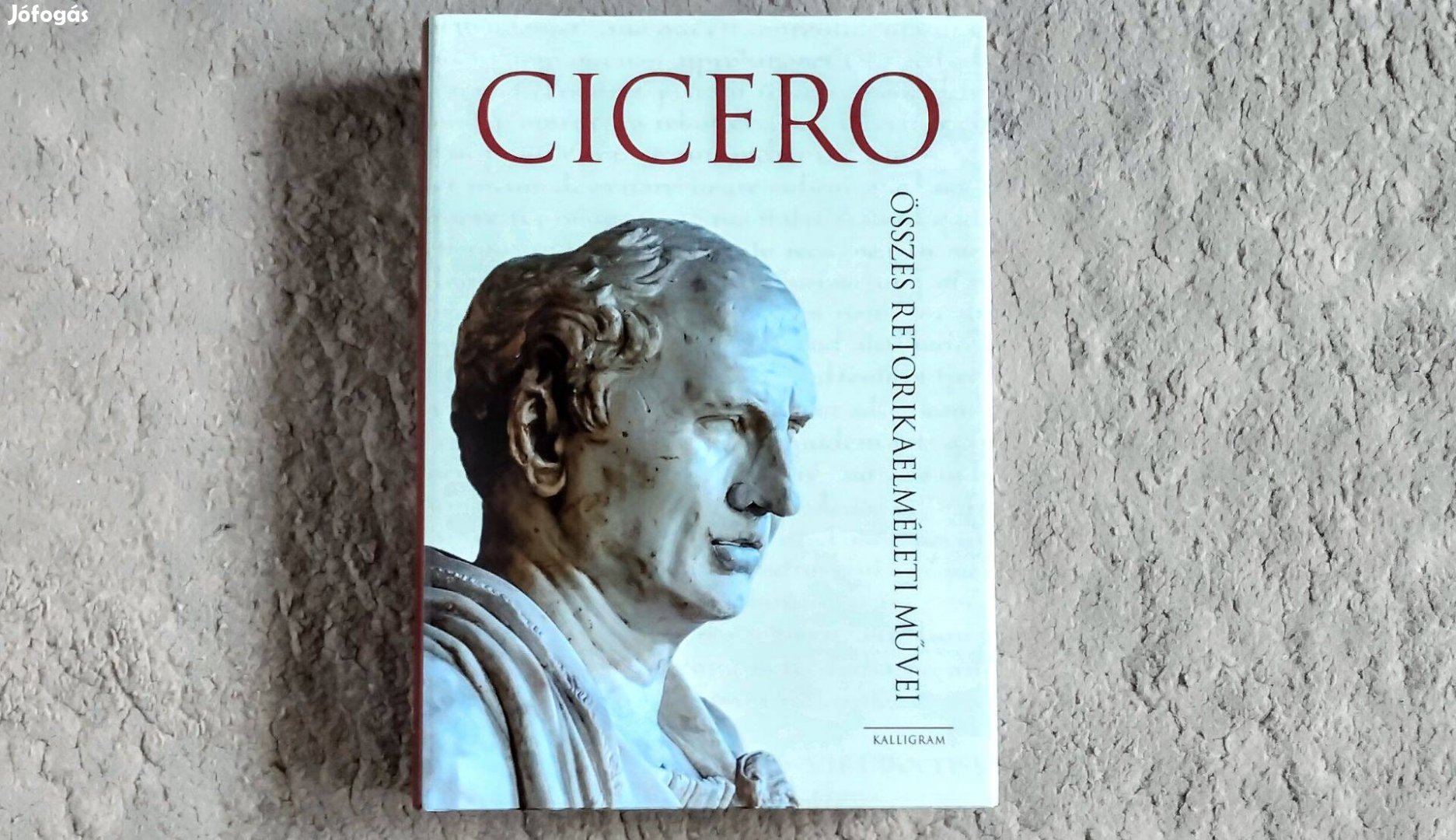 Cicero összes retorikaelméleti művei - Marcus Tullius Cicero