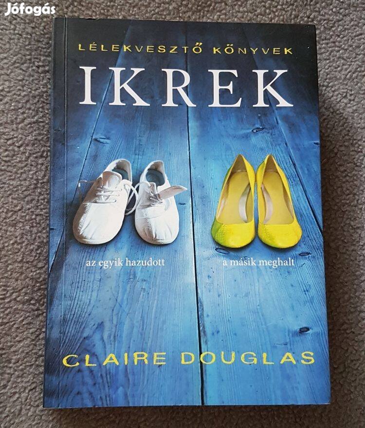 Claire Douglas: Ikrek (Lélekvesztő könyvek)