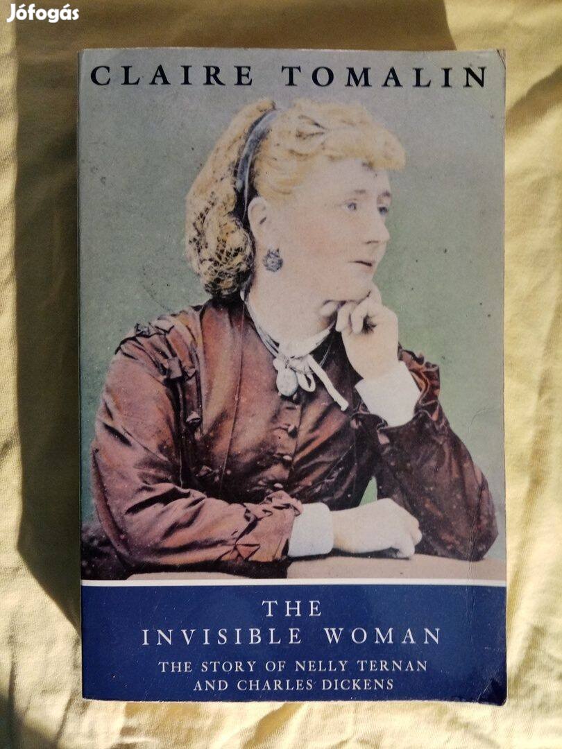 Claire Tomalin The Invisible Woman Charles Dickens Angol