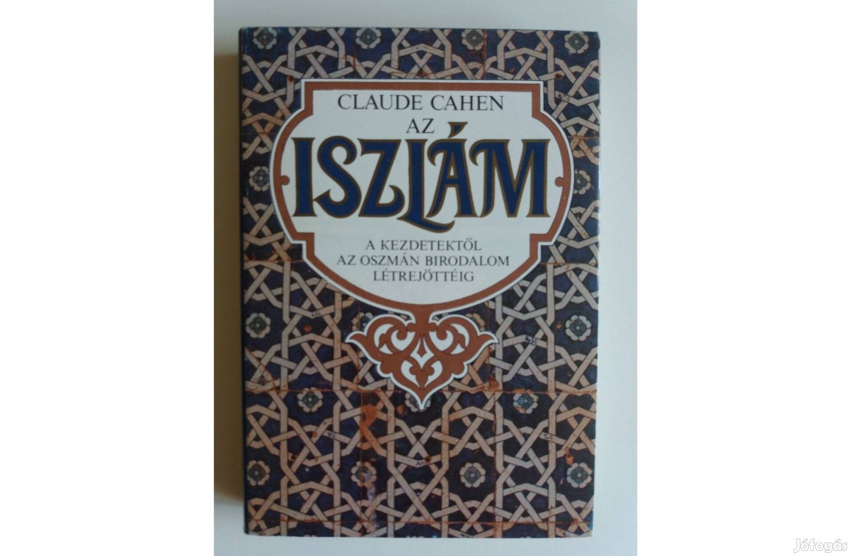 Claude Cahen: Az iszlám (A kezdetektől az Oszmán Birodalom létrejött)