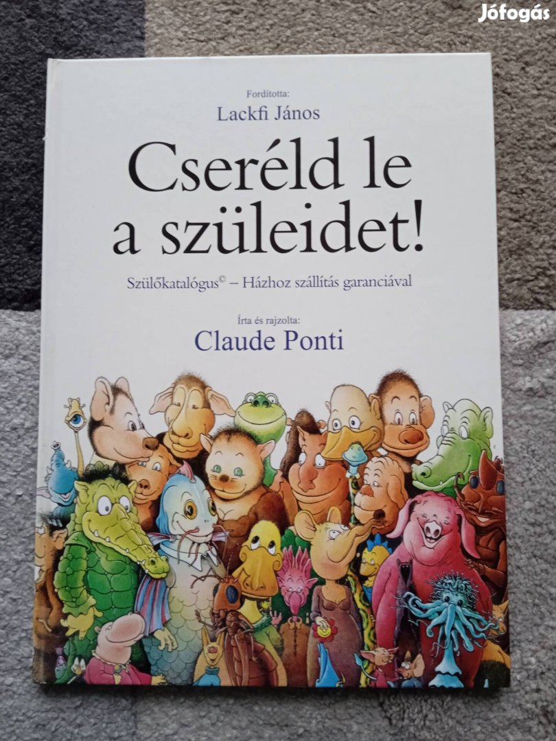 Claude Ponti: Cseréld le a szüleidet