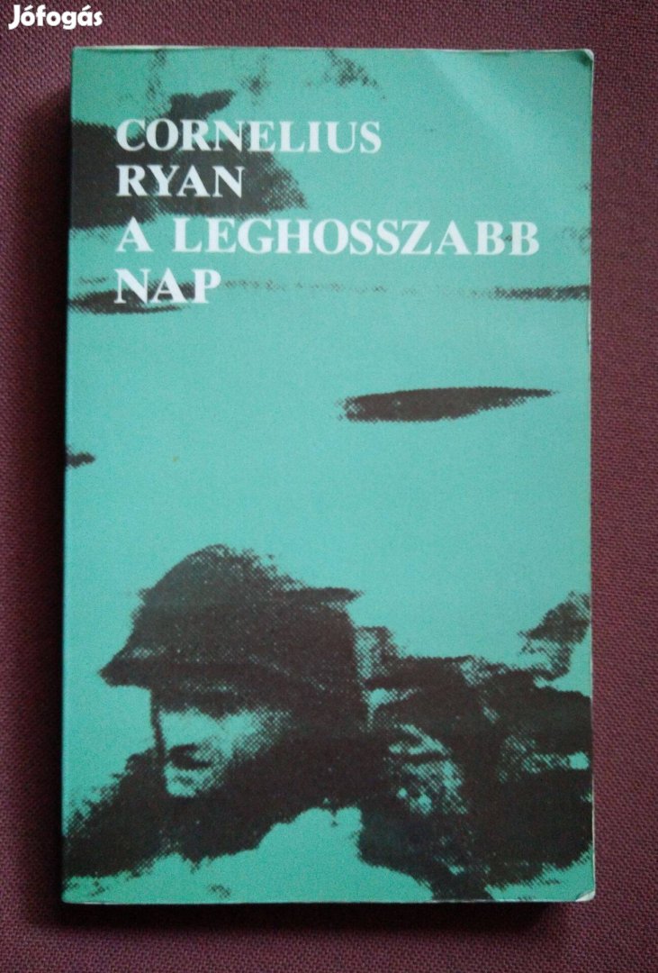 Cornelius Ryan - A leghosszabb nap / 1944. június 6