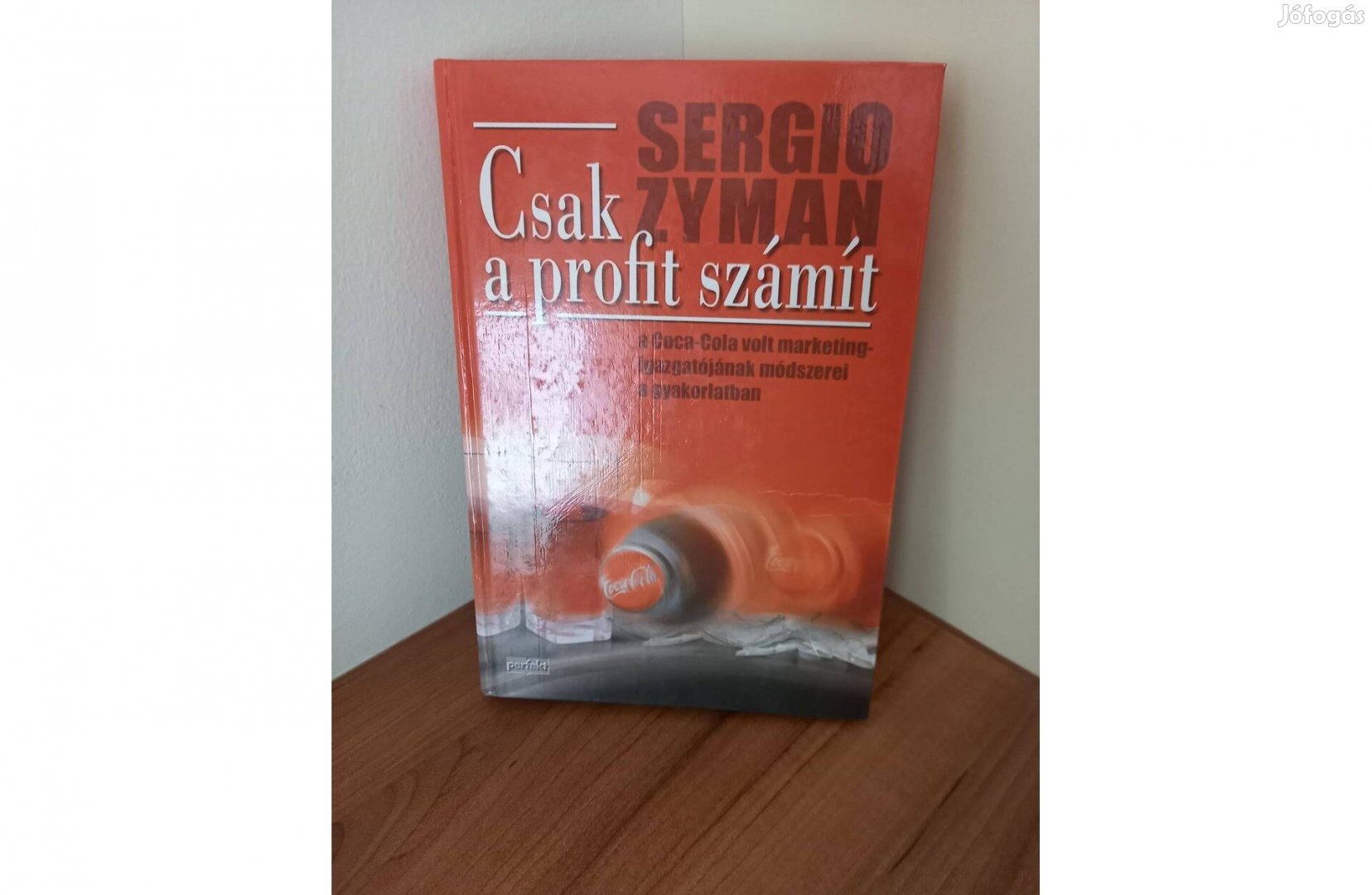 Csak a profit számít Sergio Zyman könyv marketing Coca Cola