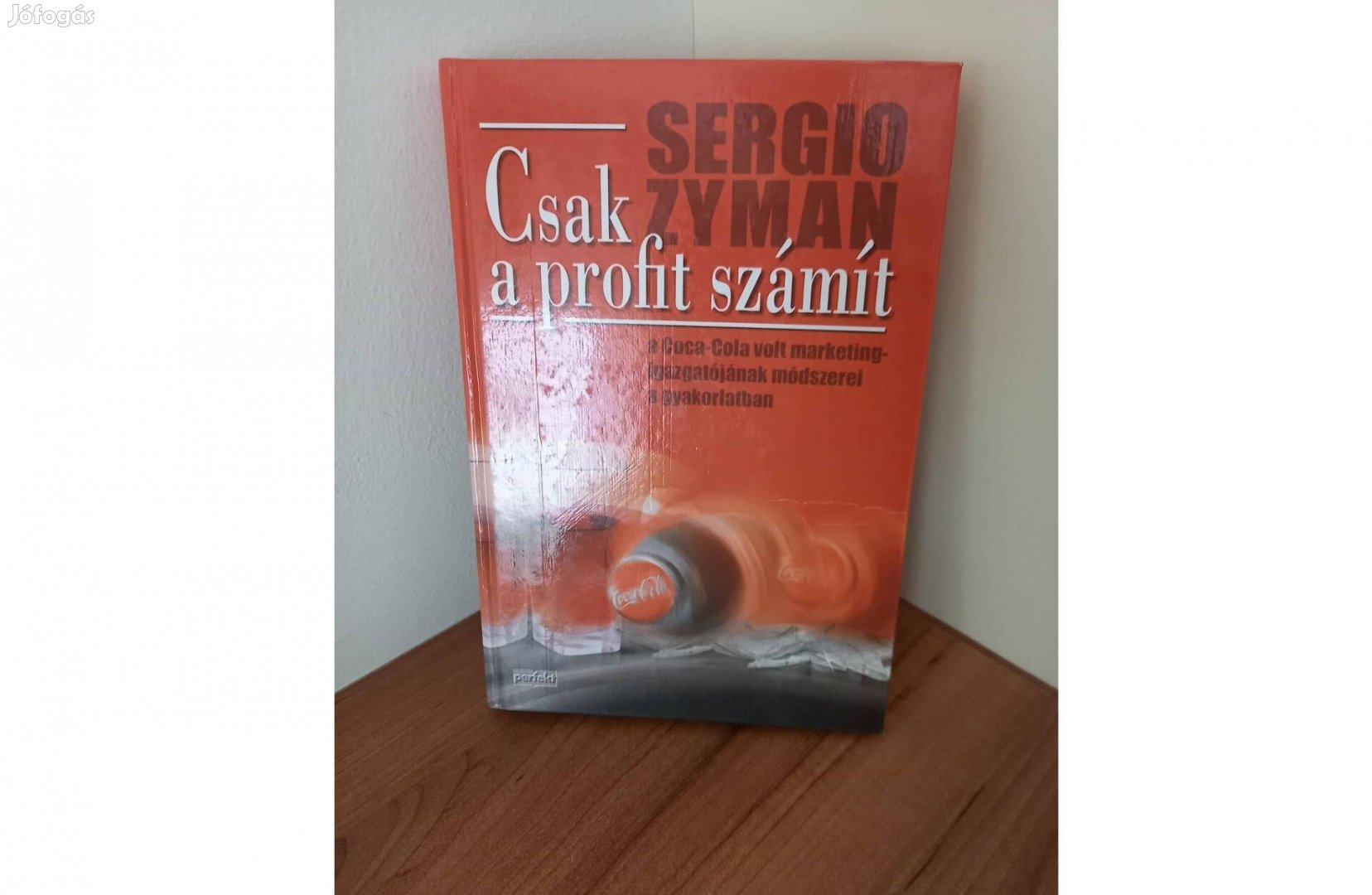 Csak a profit számít Sergio Zyman könyv marketing Coca Cola