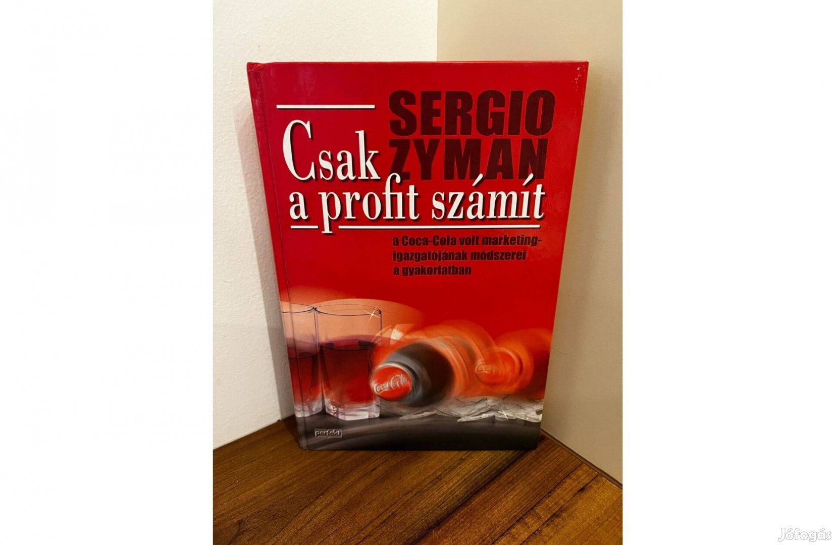 Csak a profit számít Sergio Zyman marketing könyv