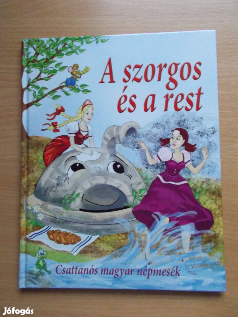 Csattanós magyar népmesék: A szorgos és a rest. (10 mese)