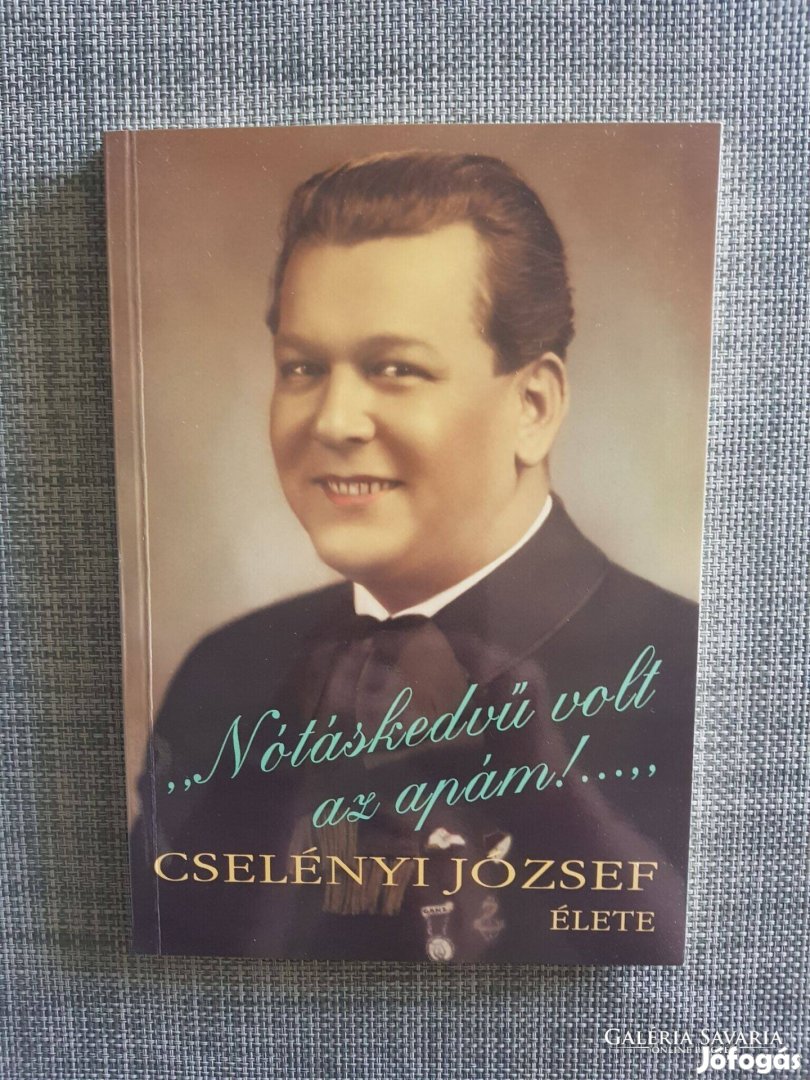 Cselényi József élete "Nótáskedvű volt az apám! Lengyelfi Miklós könyv
