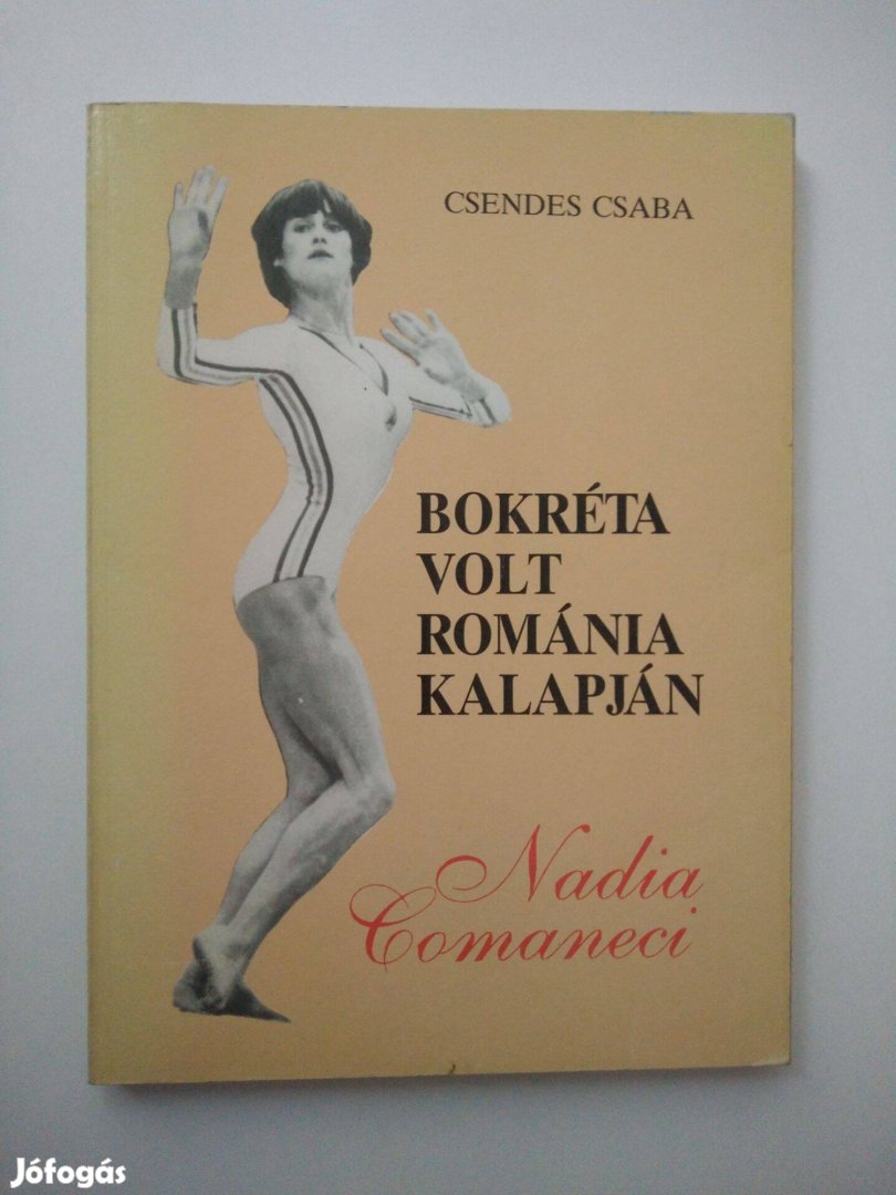 Csendes Csaba - Bokréta volt Románia kalapján - Nadia Comaneci