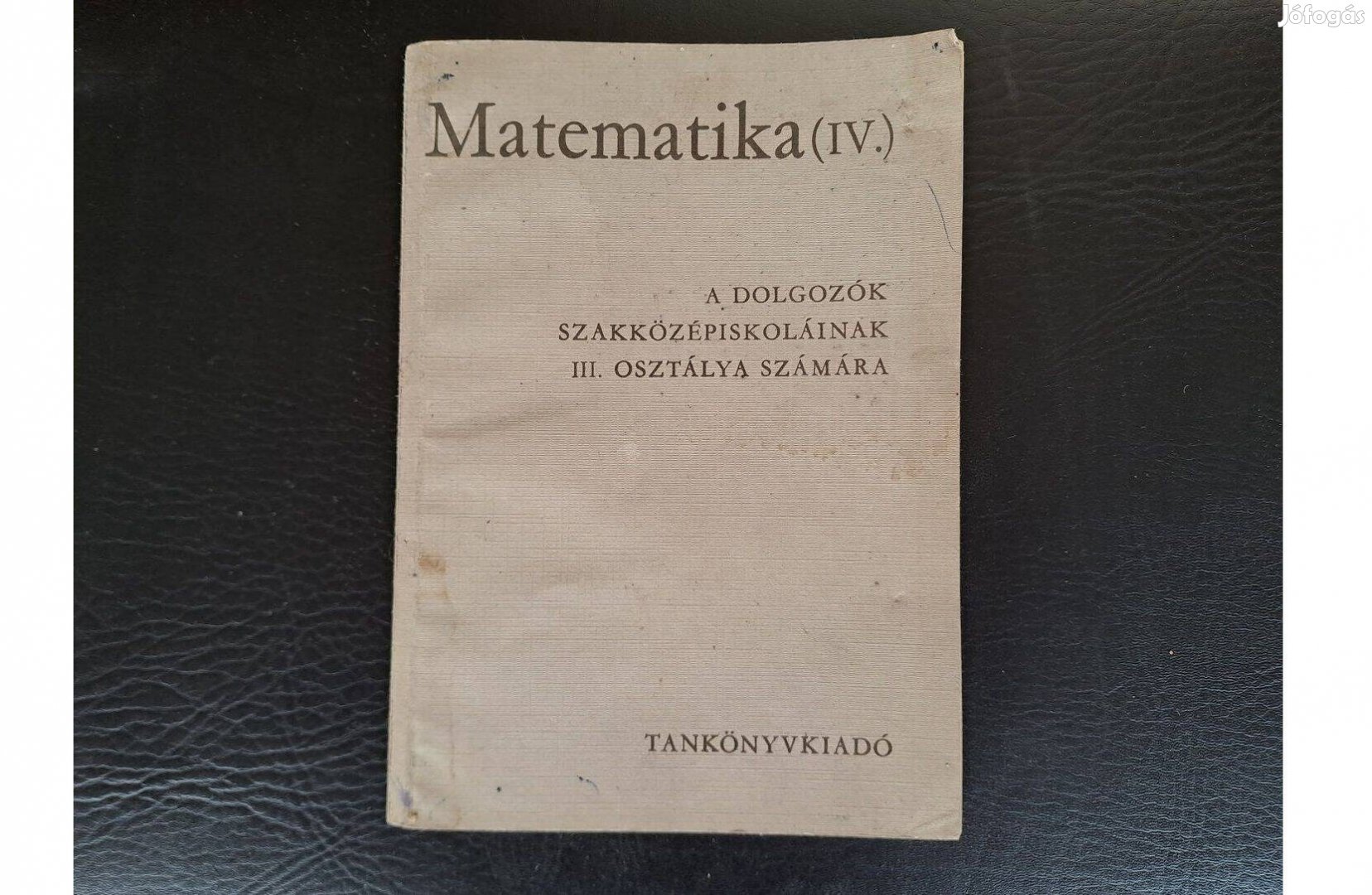 Cser Csánk: Matematika IV. dolgozók szakközépiskoláinak számára