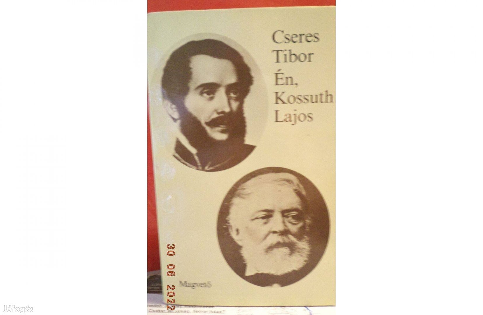 Cseres Tibor: Én, Kossuth Lajos