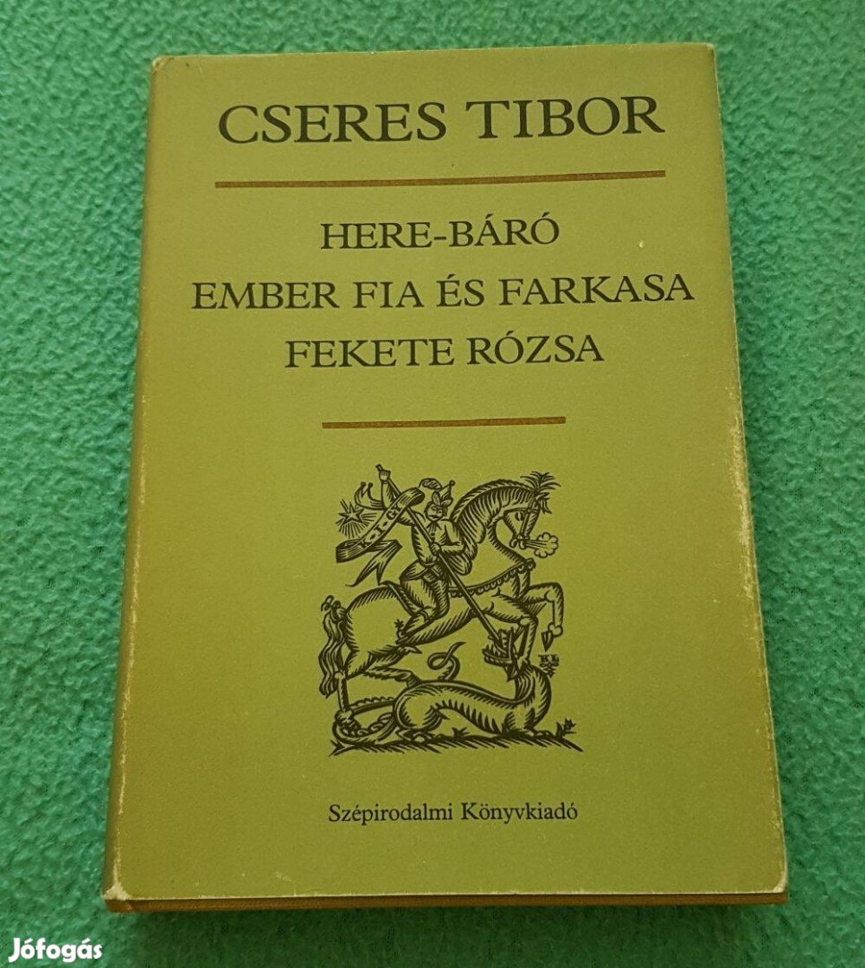 Cseres Tibor: Here-báró - Ember fia és farkasa - Fekete rózsa könyv