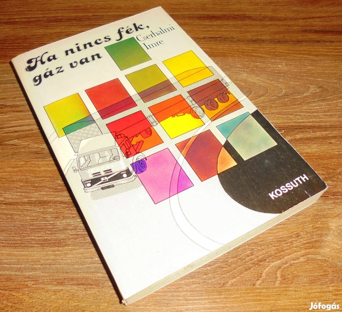Cserhalmi Imre: Ha nincs fék, gáz van (Szabálytalan útinapló)