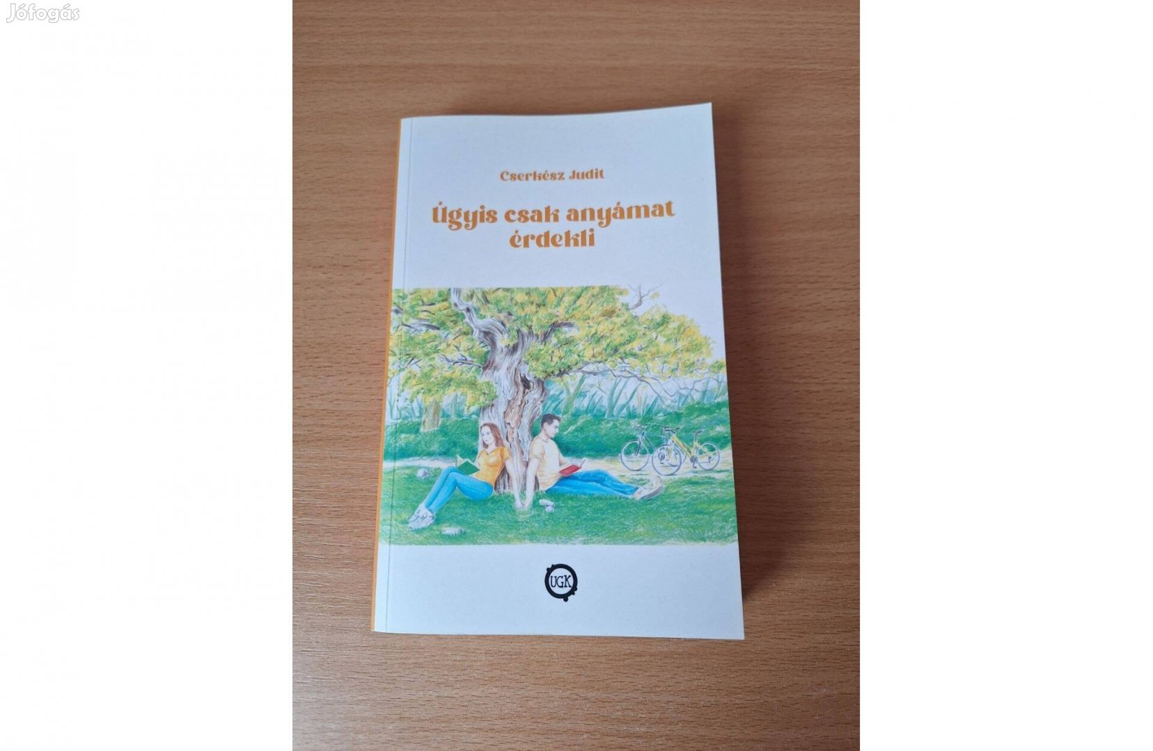 Cserkész Judit: Úgyis csak anyámat érdekli