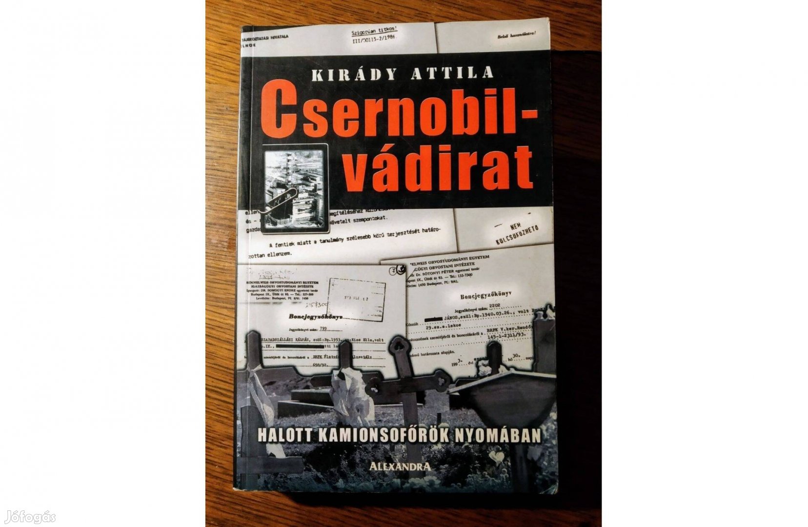 Csernobil-vádirat Kirády Attila Olvasatlan Halott kamionsofőrök nyomáb