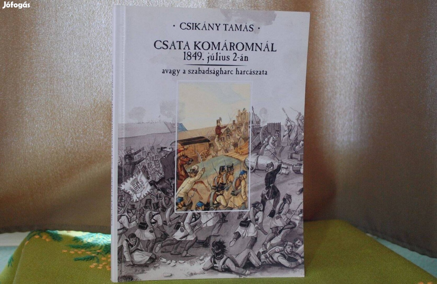 Csikány Tamás Csata Komáromnál 1849. július 2-án