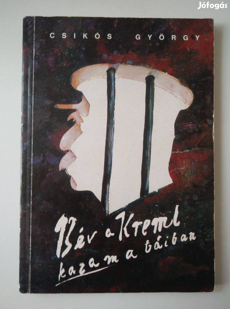 Csikós György 13 év a Kreml kazamatáiban Ellenőrizhetetlen