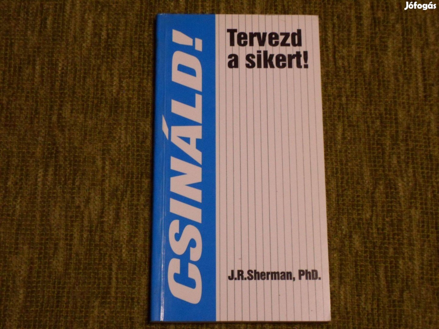 Csináld! J. R. Sherman: Tervezd a sikert!