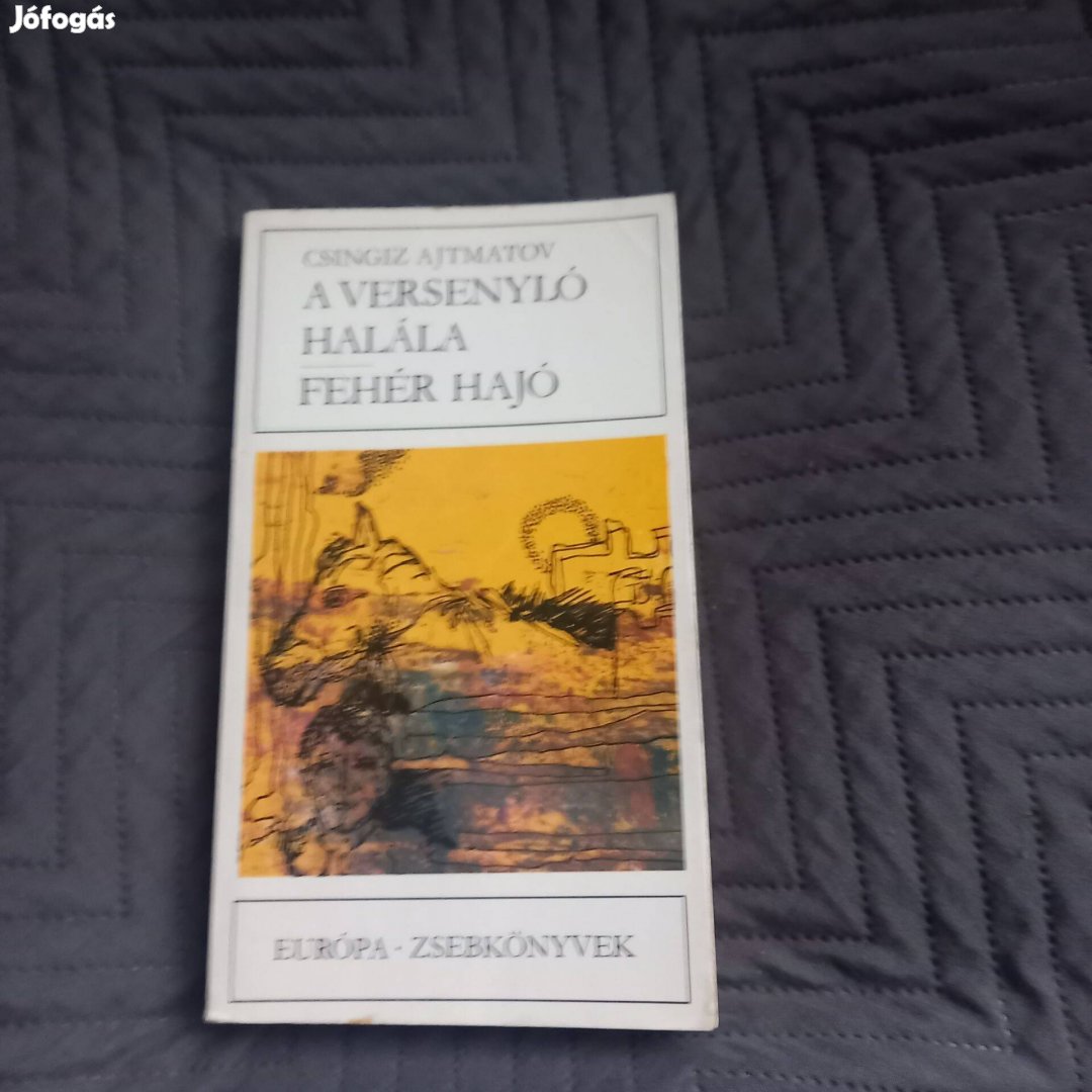 Csingiz Ajtmatov A versenyló halálaFehér hajó