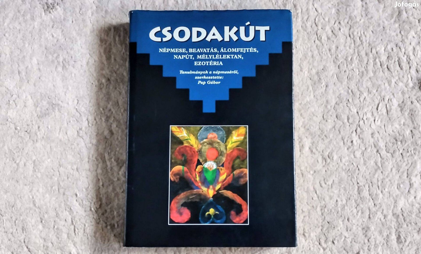 Csodakút - Pap Gábor - Népmese, beavatás, álomfejtés, napút