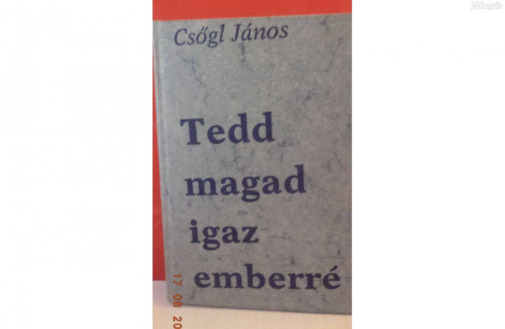 Csögl János: Tedd magad igaz emberré