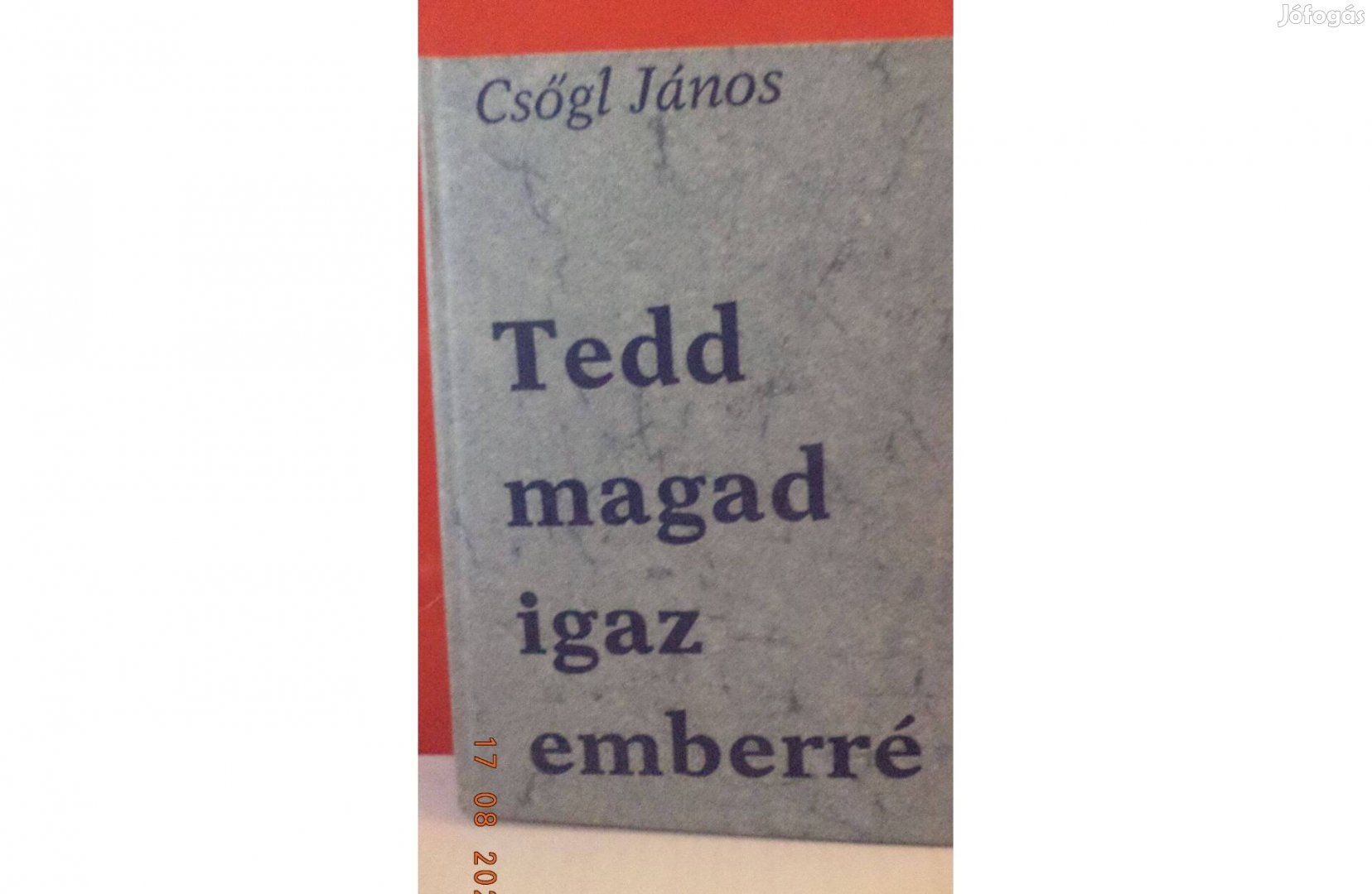 Csőgl János: Tedd magad igaz emberré
