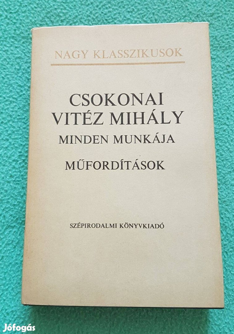Csokonai Vitéz Mihály minden munkája: Műfordítások könyv (1981)