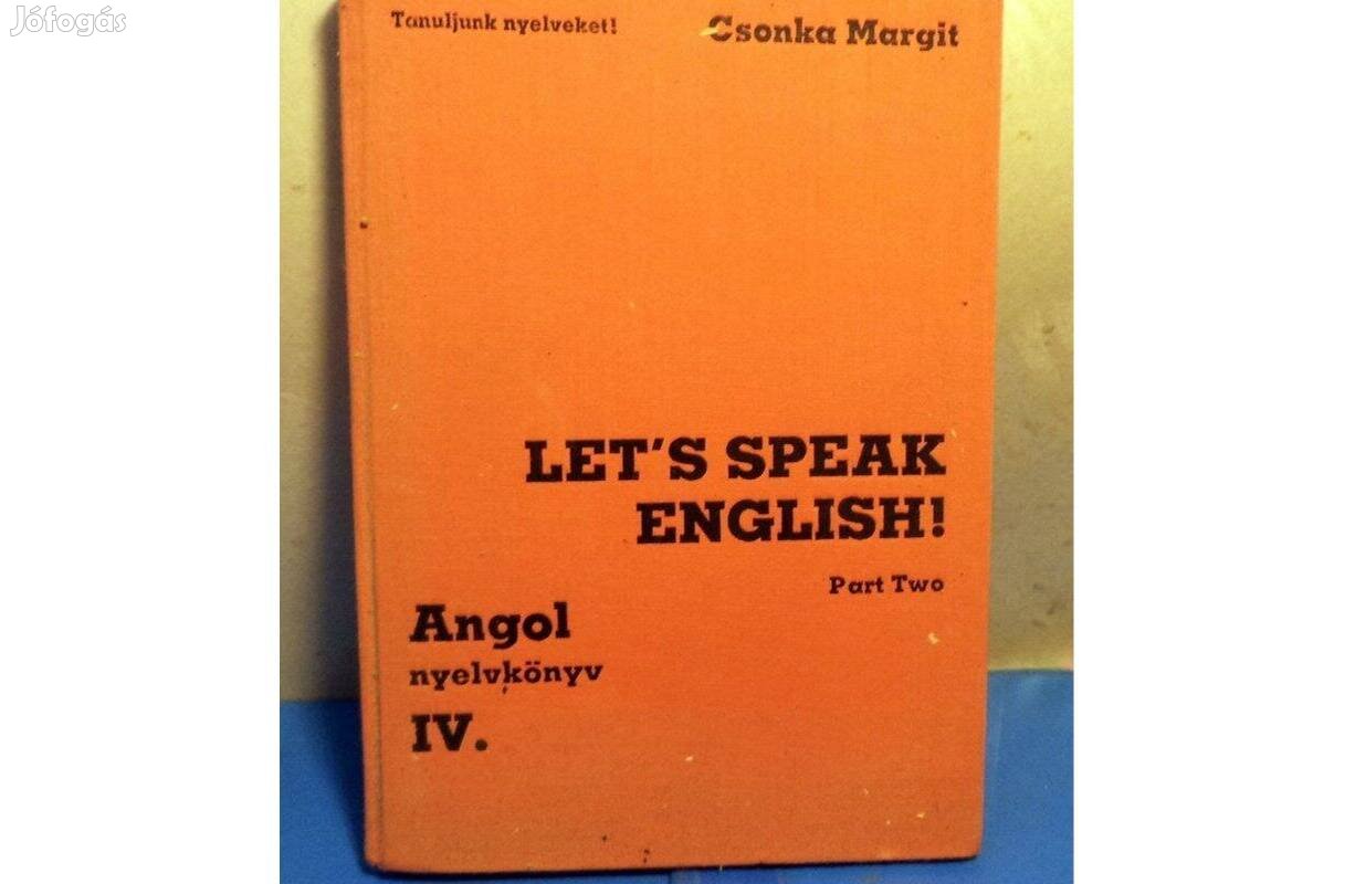 Csonka Margit: Let's speak english ! Part Two