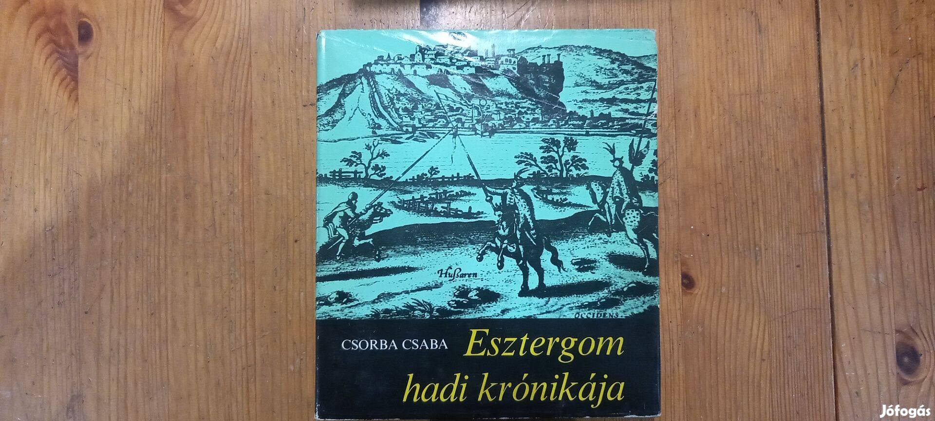 Csorba Csaba Esztergom hadi krónikája könyv
