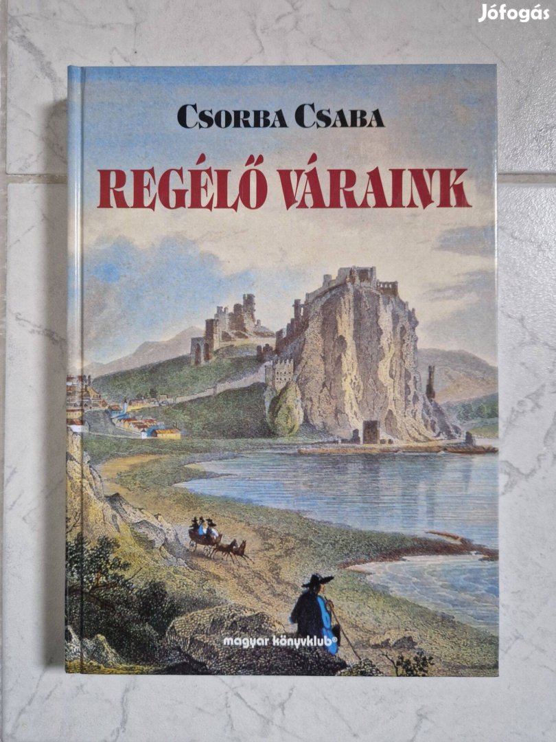Csorba Csaba: Regélő váraink