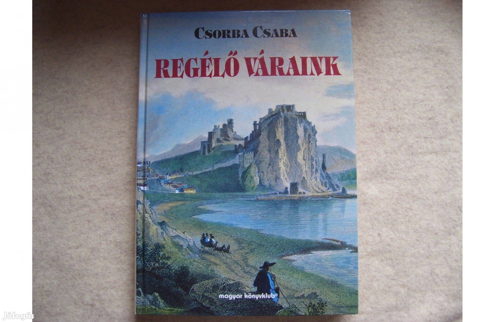 Csorba Csaba - Regélő váraink