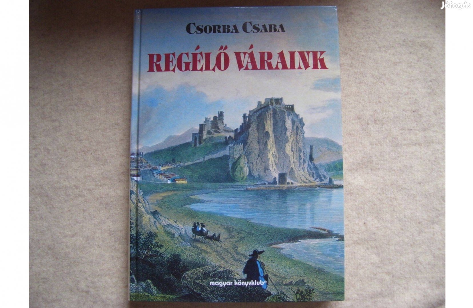 Csorba Csaba - Regélő váraink