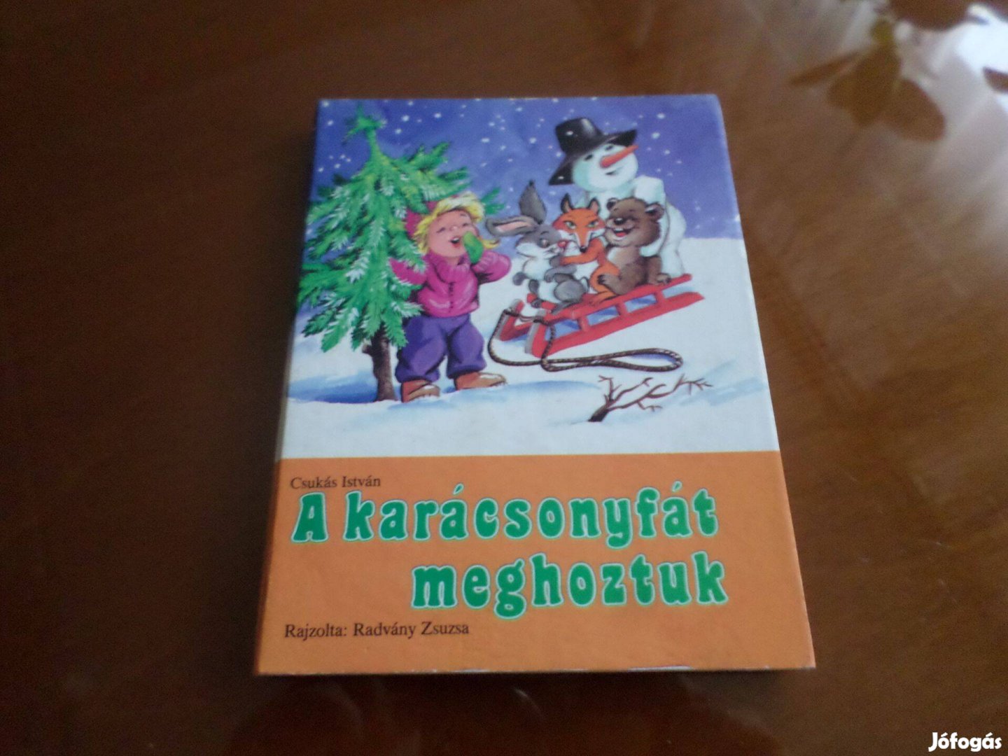 Csukás István A karácsonyfát meghoztuk, Gyermekkönyv, meséskönyv
